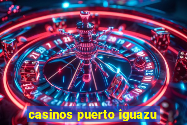 casinos puerto iguazu